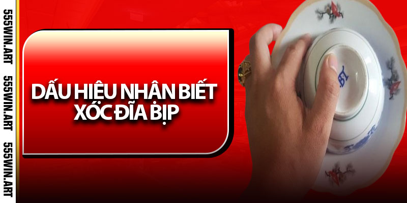 Dấu hiệu nhận biết xóc đĩa bịp